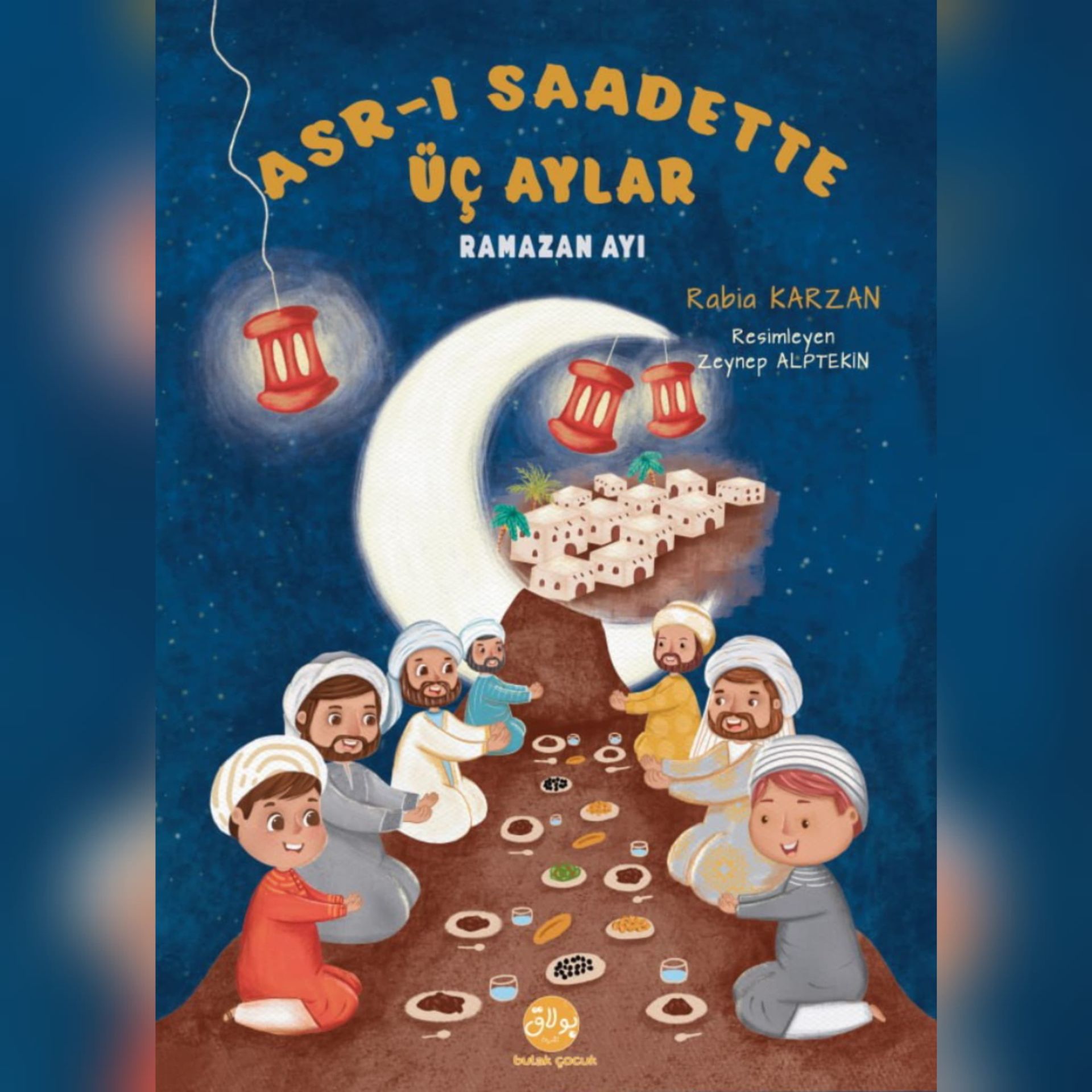 Asr-ı Saadette Üç Aylar - Ramazan Ayı | Rabia Karzan